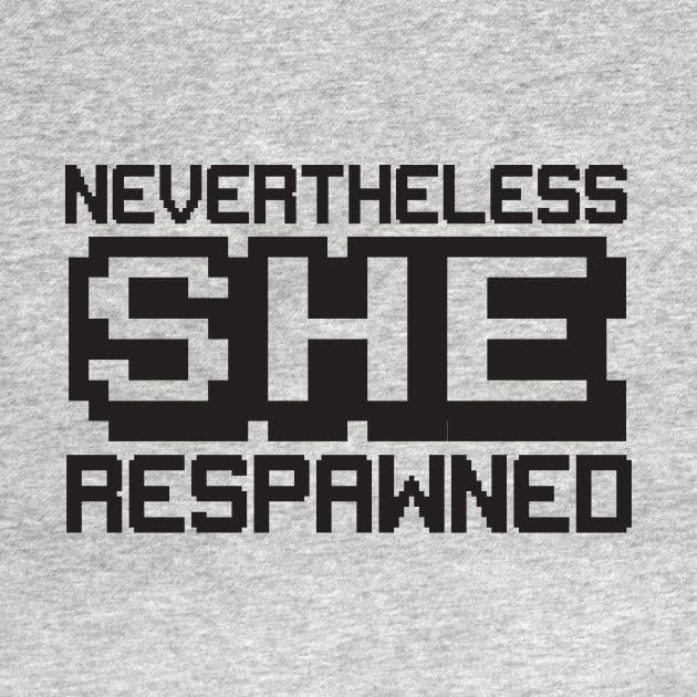 Nevertheless she respawned by Calculated